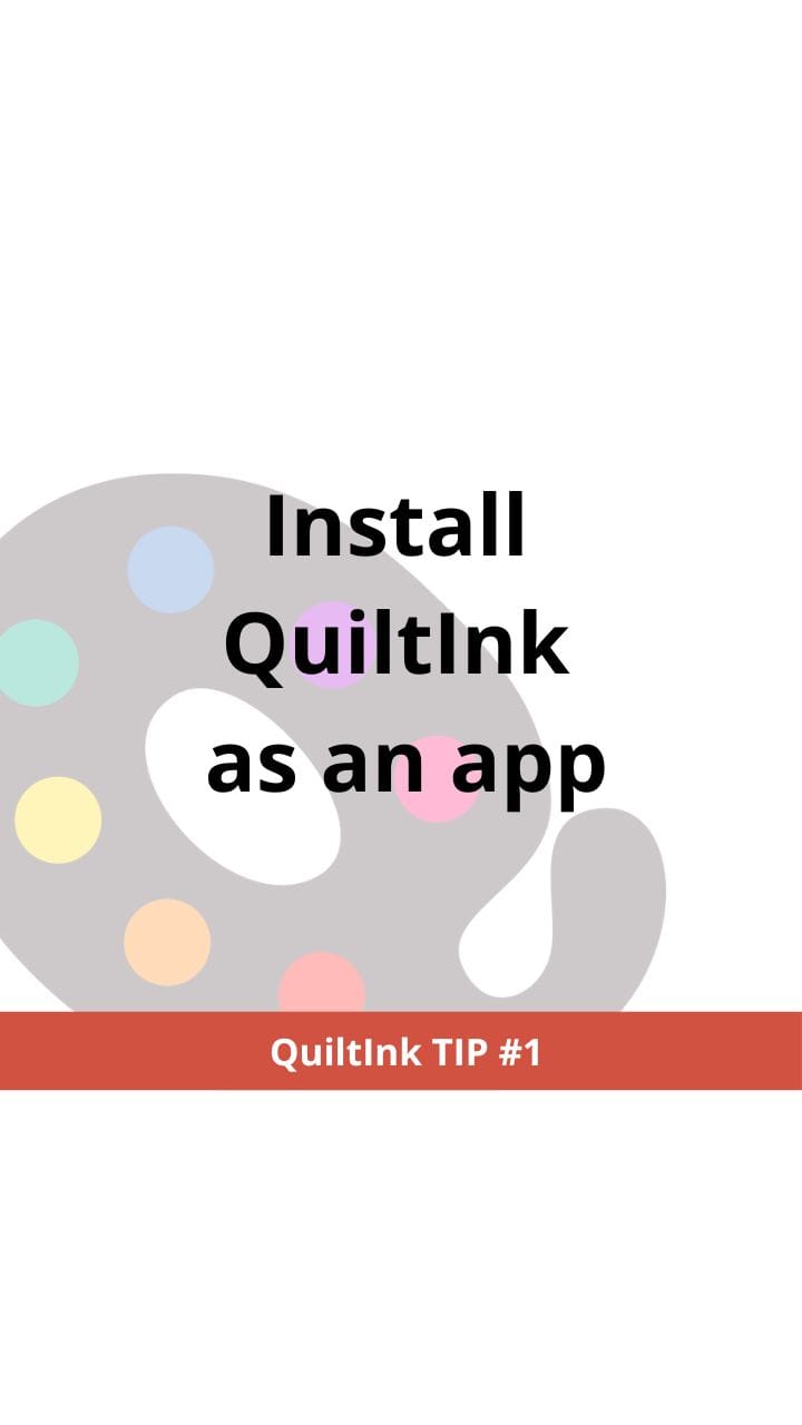 QuiltInk Tip #1: Install QuiltInk as an app